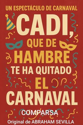 Comparsa 'Un espectáculo de carnaval. Cadi que de hambre te ha quitado el carnaval'