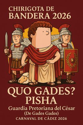 Chirigota Callejera 'Quo Gades? Pisha'